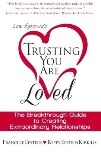 Trusting You Are Loved: The Breakthrough Guide to Creating Extraordinary Relationships