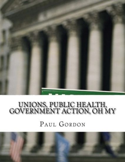 Unions, Public Health, Government Action, Oh My
