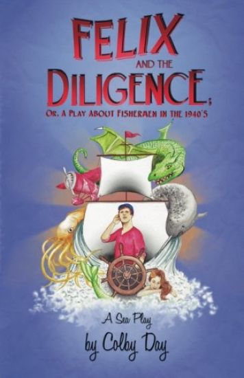 Felix & The Diligence: or, A Play About Fishermen in the 1940's