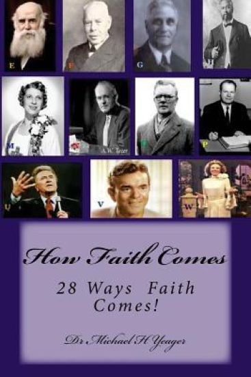 How Faith Comes: 28 ways Faith Comes!
