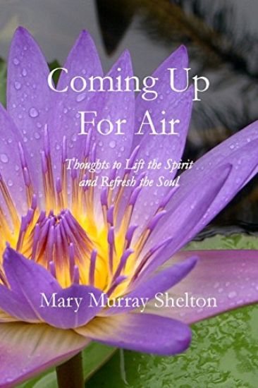 Coming Up for Air: Thoughts to Lift the Spirit & Refresh the Soul