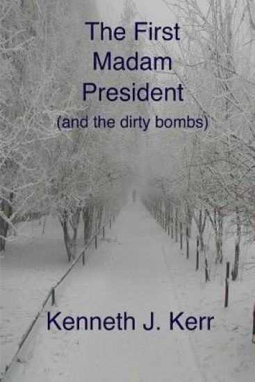 The First Madam President: (and the dirty bombs)