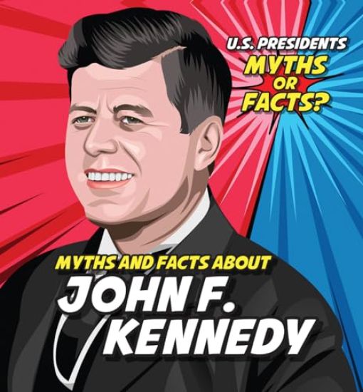 Myths and Facts about John F. Kennedy