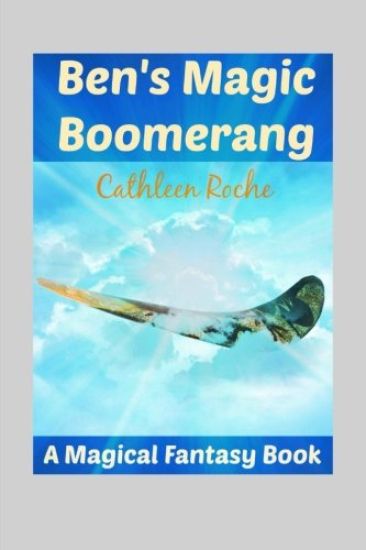 Ben's Magic Boomerang: A Magical Fantasy Book for Kids 9 - 12