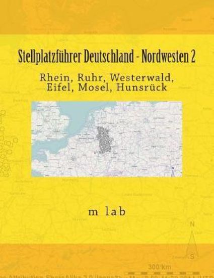 Stellplatzführer Deutschland - Nordwesten 2: Rhein, Ruhr, Westerwald, Eifel, Mosel, Hunsrück