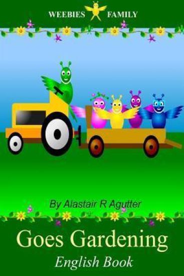 Weebies Family Goes Gardening English Book: English Language British Full Colour