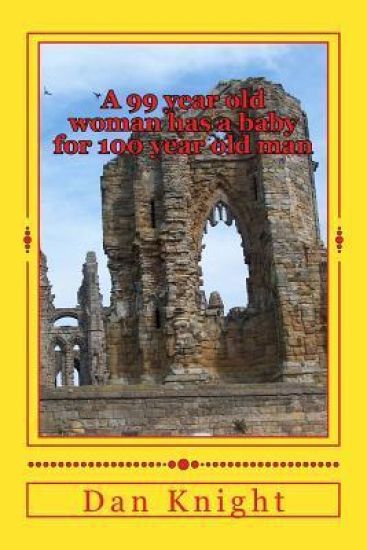 A 99 year old woman has a baby for 100 year old man: The Love of God