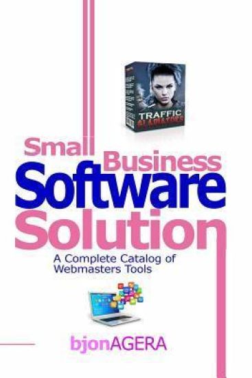 Small Business Software Solutions: A Complete Catalog of Webmasters Tools