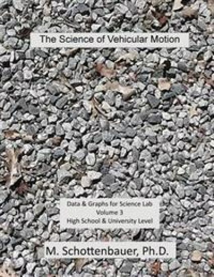 The Science of Vehicular Motion: Data & Graphs for Science Lab: Volume 3