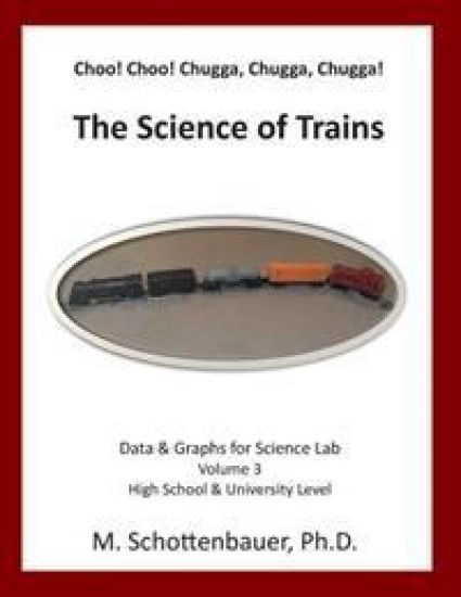 Choo! Choo! Chugga, Chugga, Chugga! The Science of Trains: Data & Graphs for Science Lab: Volume 3