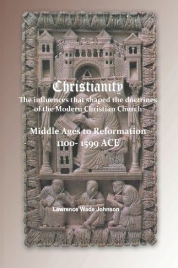 Christianity - Middle Ages to Reformation 1000-1599: The influences that shaped the doctrines of the modern Christian Church