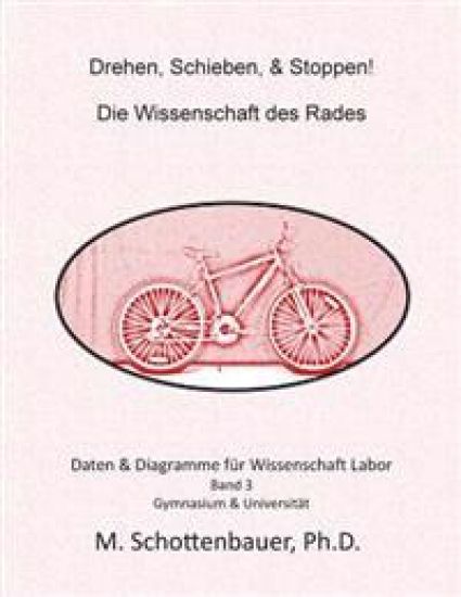 Drehen, Schieben, & Stoppen! Die Wissenschaft des Rades: Daten & Diagramme für Wissenschaft Labor: Band 1