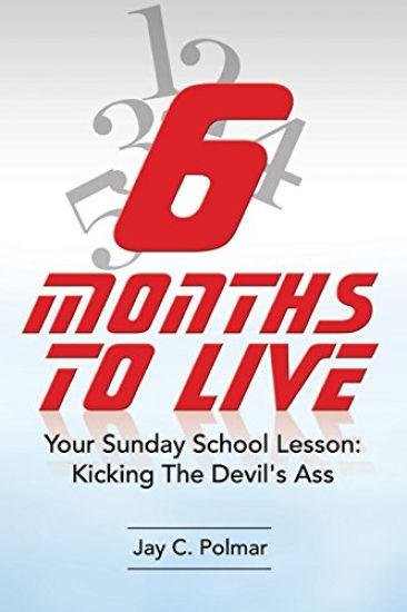 Six Months To Live: Your Sunday School Lesson: Kickin' The Devil's Ass
