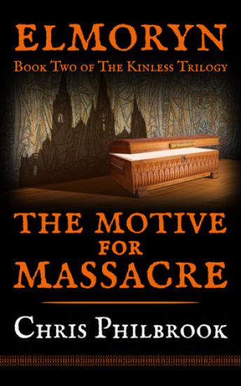 The Motive for Massacre: Book Two of Elmoryn's The Kinless Trilogy