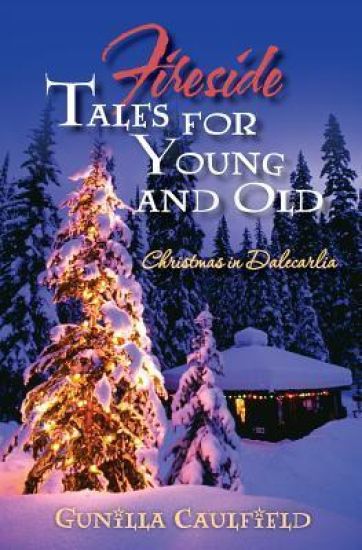 Fireside Tales for Young and Old: Christmas in Dalecarlia