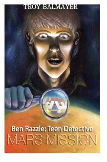 Ben Razzle: Teen Detective: Mars Mission