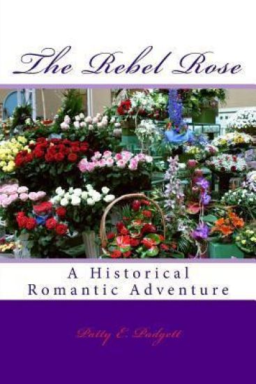 The Rebel Rose: A Historical Romantic Adventure