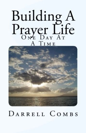 Building A Prayer Life: One Day At A Time