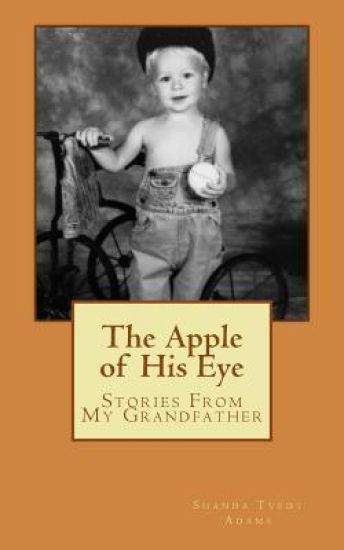 The Apple of His Eye: Stories From My Grandfather