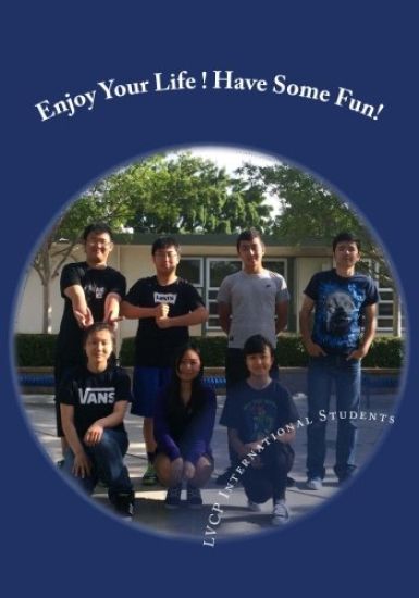 Enjoy Your Life! Have Some Fun!