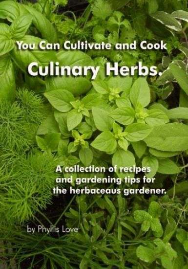 You Can Cultivate and Cook Culinary Herbs.: A collection of recipes and gardening tips for the herbaceous gardener.