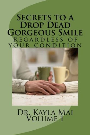 Secrets to a Drop Dead Gorgeous Smile: Regardless of your condition