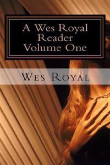 A Wes Royal Reader - Volume One: Studies in Female Domination