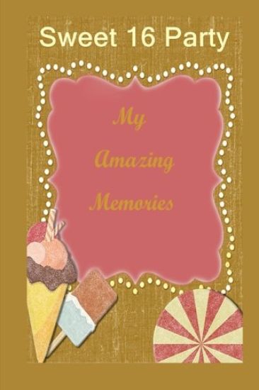 Sweet 16 Party: My Amazing Memories