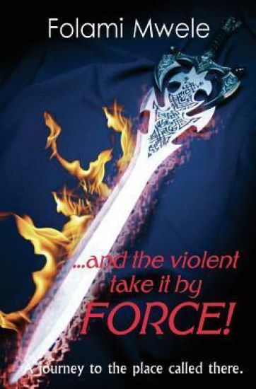 And The Violent Take It By Force!: The journey to the place called there