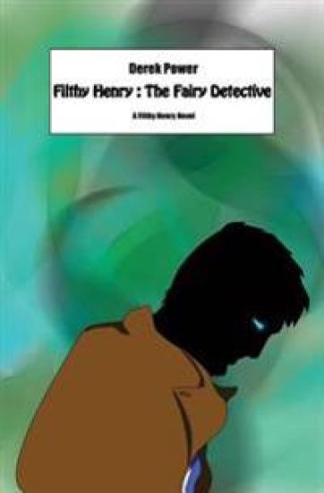 Filthy Henry: The Fairy Detective