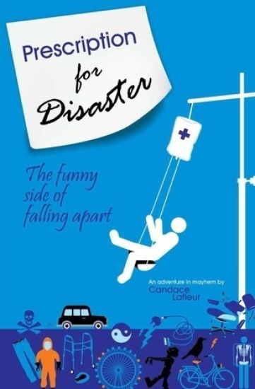 Prescription for Disaster: The funny side of falling apart
