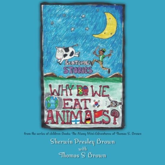 Why Do We Eat Animals?: from the series of children Books The Many Mini-Adventures of Thomas S. Brown