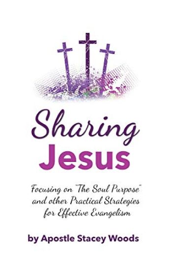 Sharing Jesus: Focusing on ?The Soul Purpose? and other Practical Strategies for Effective Evangelism