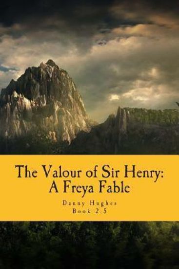 The Valour of Sir Henry: A Freya Fable
