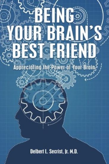 Being Your Brain's Best Friend: Appreciating the Power of Your Brain