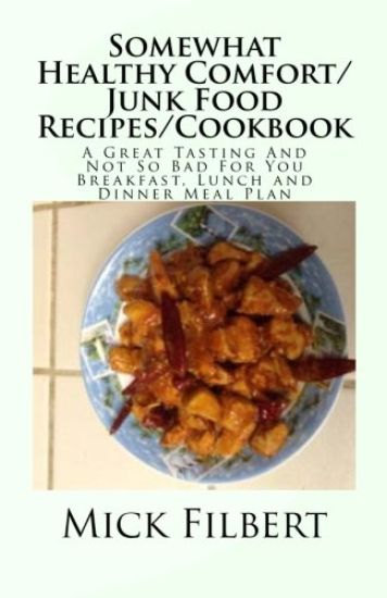 Somewhat Healthy Comfort/Junk Food Recipes/Cookbook