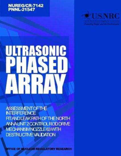 Ultrasonic Phased Array Assessment of the Interference Fit and Leak Path of the North Anna Unit 2 Control Rod Drive Mechanism Nozzle 63 With Destructi