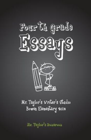 Fourth Grade Essays: Mr. Taylor's Homeroom: Fourth Grade Essays: Mr. Taylor's Homeroom