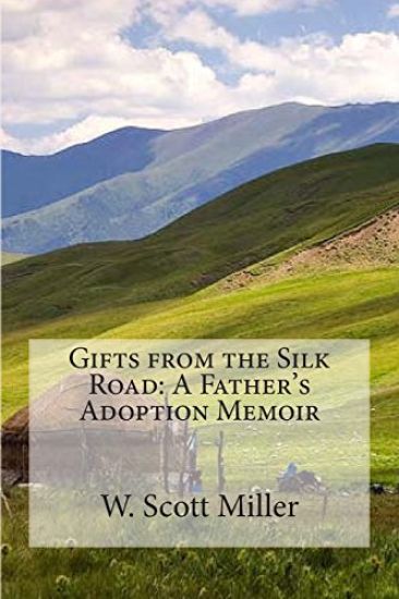 Gifts from the Silk Road: A Father's Adoption Memoir