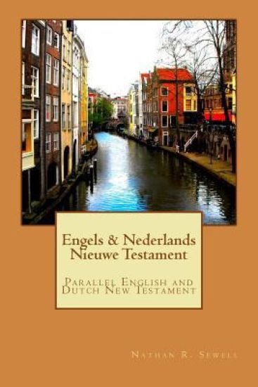 Engels & Nederlands Nieuwe Testament: A Parallel English and Dutch New Testament