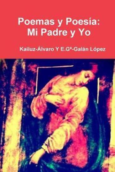 Poemas y Poesia: Mi Padre Y Yo: Kailuz-Alvaro