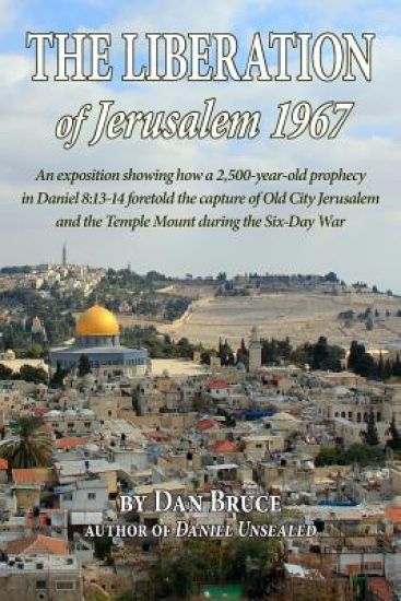 The Liberation of Jerusalem 1967: How the Bible foretold the capture of the Old City and Temple Mount
