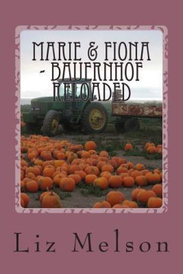 Marie & Fiona - Bauernhof Reloaded: Überarbeitete Version