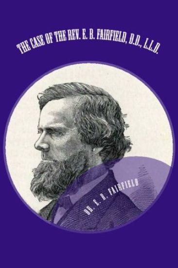 The Case of the Rev. E. B. Fairfield, D.D., L.L.D.: Examination of His "Review of the Case of Henry Ward Breecher