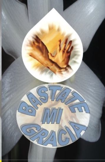 Bastate mi Gracia: Bastate Mi Gracia porque mi poder se perfecciona en tu devilidad