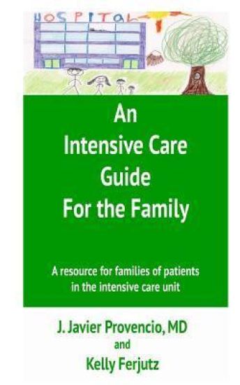 An Intensive Care Guide for the Family: A resource for families of patients in the intensive care unit