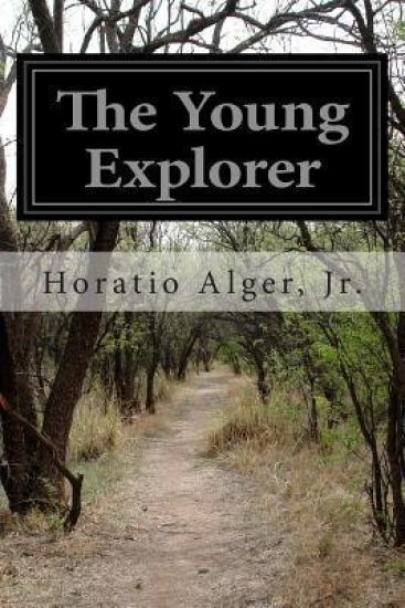 The Young Explorer: Or, Claiming His Fortune