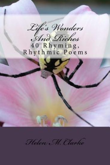 Life's Wonders And Riches: 40 Rhyming, Rhythmic Poems