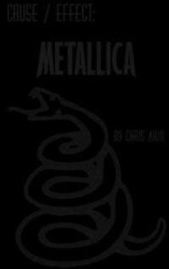 Cause & Effect: Metallica