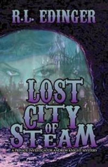 Lost City of Steam: A Private Investigator Andrew Knight Mystery